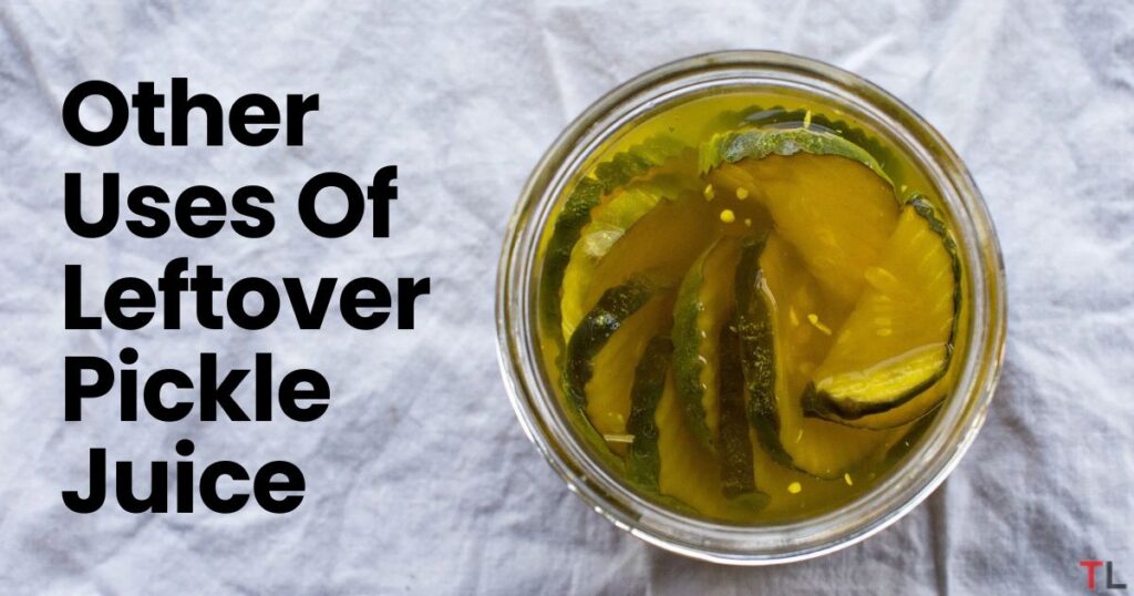 Other uses of Leftover pickle juice